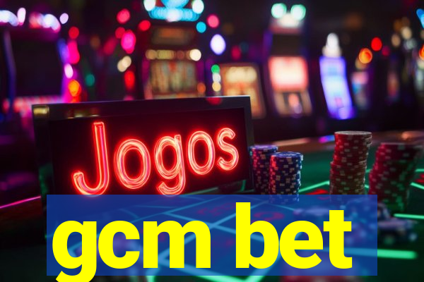 gcm bet